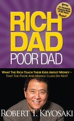 Rich Dad Poor Dad: What The Rich Teach Their Kids About Money That the Poor …