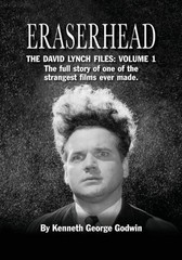 Eraserhead, The David Lynch Files: Volume 1: The full story of one of the strang