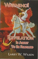 Warning! Revelation Is About to Be Fulfilled by Larry W Wilson (Softcover, Rel