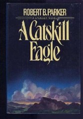 A Catskill Eagle – Hardcover By Parker, Robert B. – GOOD