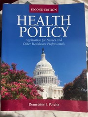 Health Policy: Application for Nurses and Other Health Care ProfessIonals
