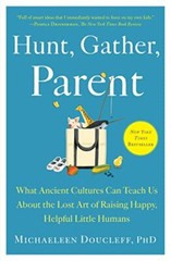 Hunt, Gather, Parent: What Ancient …, Doucleff, Micha