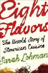 Eight Flavors: The Untold Story of American Cuisine – Hardcover – GOOD