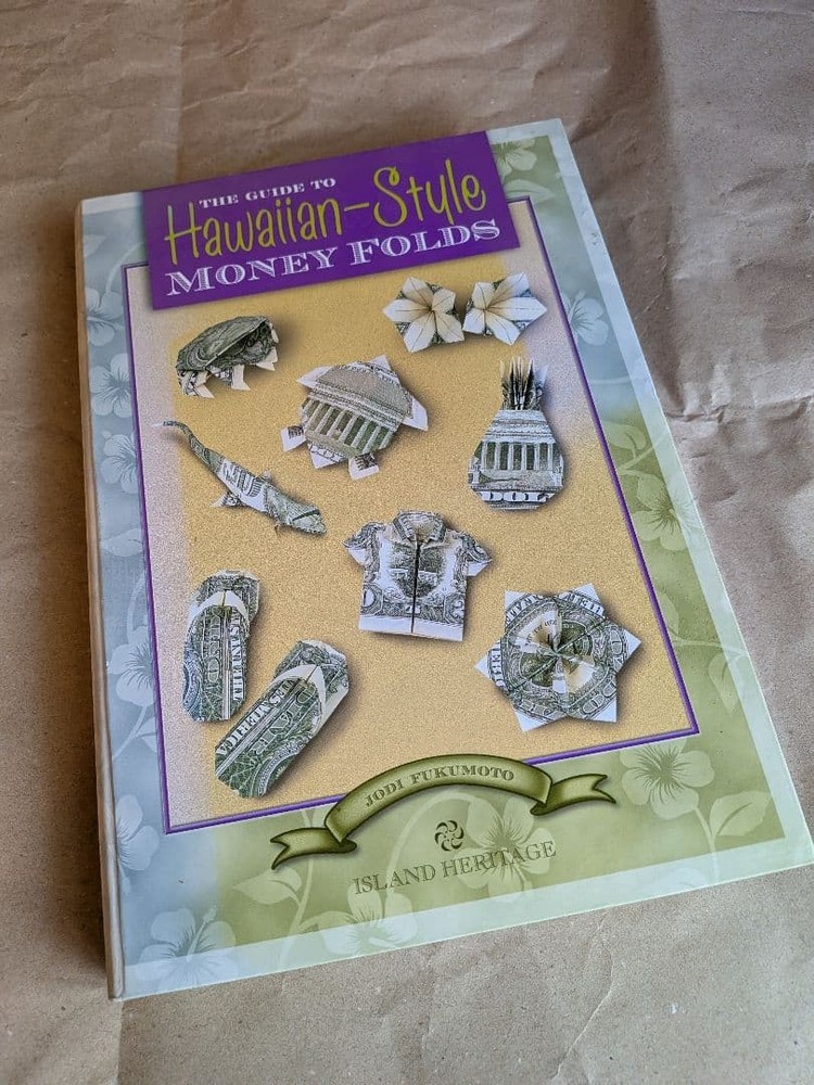The Guide to HawaiianStyle Money Folds Jodi Fukumoto Island Heritage