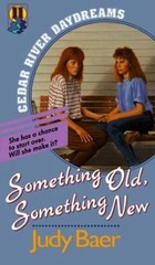 Something Old, Something New (Cedar River Daydreams #11) by Judy Baer