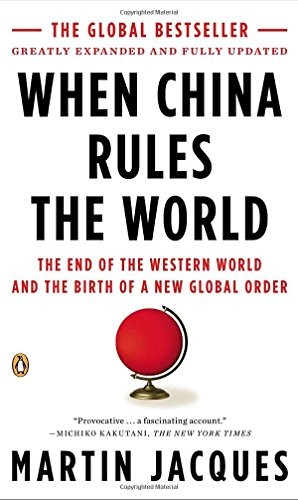 WHEN CHINA RULES THE WORLD: THE END OF THE WESTERN WORLD By Martin Jacques Mint