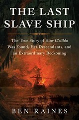The Last Slave Ship: The True Story of …, Raines, Ben