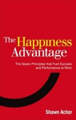 Happiness Advantage: The Seven Principles That Fuel Success and Performan – GOOD