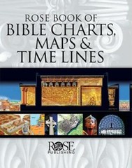 Rose Book Of Bible Charts, Maps, And Time Lines: Full-Color Bible Charts, I…