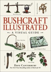 Bushcraft Illustrated : A Visual Guide, Hardcover by Canterbury, Dave, Like N…