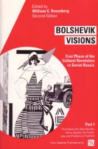 Bolshevik Visions: First Phase of the Cultural Revolution in Soviet Russia, Par