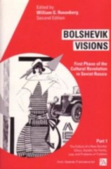 Bolshevik Visions: First Phase of the Cultural Revolution in Soviet Russia, Par