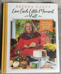 Brenda Gantt Live Each Little Moment Y’all Hardcover Cookbook 2024 Recipes