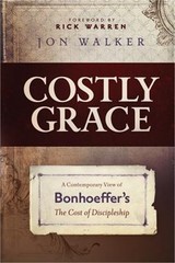 Costly Grace: A Contemporary View of Bonhoeffer’s the Cost of Discipleship (Pape