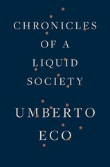 Chronicles of a Liquid Society – Hardcover By Eco, Umberto – GOOD