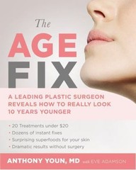 The Age Fix: A Leading Plastic Surgeo- hardcover, Anthony Youn MD, 9781455533329