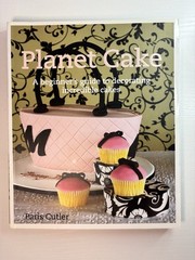 Planet Cake Hardcover by Paris Cutler – Guide to Decorating Cakes