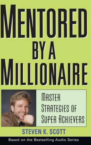 Mentored by a Millionaire: Master Strategies of Super Achievers – GOOD