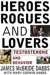 Heroes, Rogues, and Lovers: Testoste- hardcover, James McBride Dabbs, 0071357394