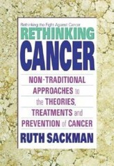 Rethinking Cancer: Non-Traditional Approaches to the Theories, Treat – VERY GOOD