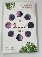 BLOOD Book : Honor Your Bleed. Your Cycle Is Sacred by Leanna Pareja, Ashley…