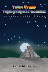 Tales from Topographic Oceans – Yes Album Listening Guide by Kevin Mulryne