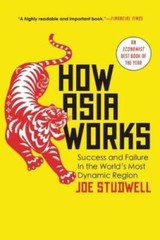 How Asia Works – Paperback By Studwell, Joe – VERY GOOD
