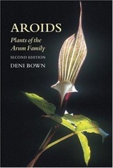Aroids : Plants of the Arum Family Hardcover Deni Bown