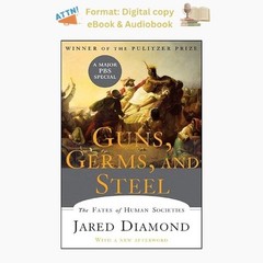 Guns, Germs, and Steel: The Fates of Human Societies, Jared Diamond Ph.D. 2005