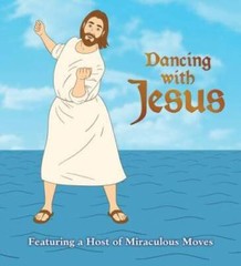 Dancing with Jesus: Featuring a Host of Miraculous Moves – VERY GOOD
