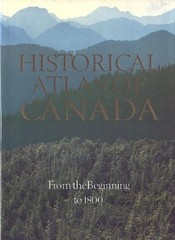 Historical Atlas of Canada Vol. 1 : From the Beginning to 1800 Ha