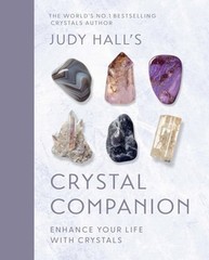 Judy Hall’s Crystal Companion: Enhance Your Life with Crystals by Judy Hall