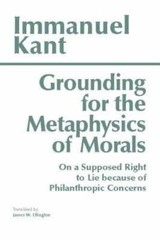 Grounding for the Metaphysics of Morals: with On a Supposed Right to Lie – GOOD