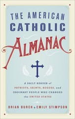 The American Catholic Almanac: A Daily Reader of Patriots, Saints, Rogues, a…