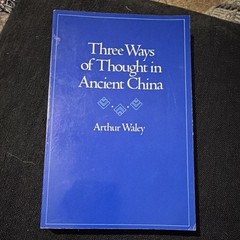 Arthur Waley Three Ways of Thought in Ancient China Stanford Univ Press 1982 PB