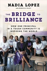 The Bridge to Brilliance: How One Principal in a Tough Community Is Inspirin…