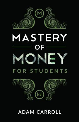 Mastery Of Money For Students – 194730500X, Adam Carroll, paperback