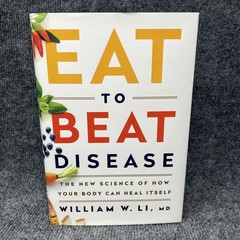Eat to Beat Disease William W. LI MD First Edition Hardcover