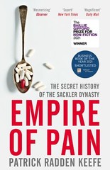 Empire of Pain: The Secret History of Sackler Dynasty, Patrick Radden Keefe NEW
