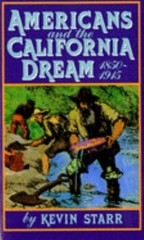 Americans and the California Dream, 1850-1915 Paperback Kevin Sta