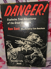 Danger: Explosive True Adventures of the Great Outdoors (An Outdoor Life Book)