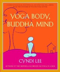 Yoga Body, Buddha Mind: A Complete Manual for Physical and Spiritual Well – GOOD