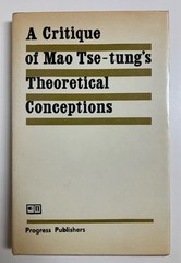 A Critique of Mao Tse-Tung’s Theoretical Conceptions Progress Publishers HC