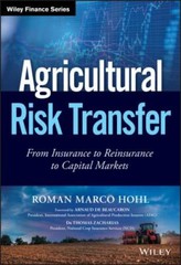 Agricultural Risk Transfer : From Insurance to Reinsurance to Capital Markets…