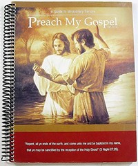 PREACH MY GOSPEL, A GUIDE TO MISSIONARY SERVICE By Church Of Jesus Christ Of NEW