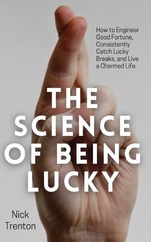 Nick Trenton The Science of Being Lucky (Paperback)