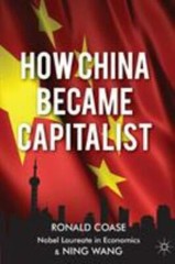 How China Became Capitalist by Coase, R.