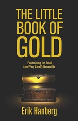 Little Book of Gold : Fundraising for Small (and Very Small) Nonprofits