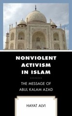 Nonviolent Activism in Islam : The Message of Abul Kalam Azad, Hardcover by A…