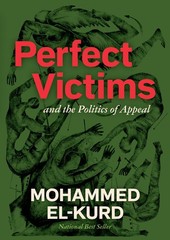 Perfect Victims And the Politics of Appeal